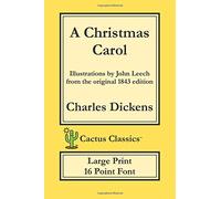 A Christmas Carol (Cactus Classics Large Print 16 Point Font): In Prose Being A Ghost Story of Christmas