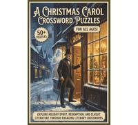 A Christmas Carol Crossword Puzzles | 50+ Puzzles | For All Ages!: Explore Holiday Spirit, Redemption, and Classic Literature Through Engaging Literary Crosswords