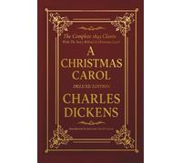 A Christmas Carol: Deluxe Illustrated Edition - The Original 1843 Text with The Story Behind A Christmas Carol