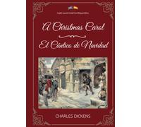 A Christmas Carol / El Cántico de Navidad: English-Spanish Parallel Text Bilingual Edition / Edición Bilingüe de Texto Paralelo Inglés-Español