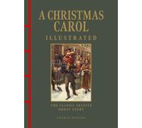 A Christmas Carol Illustrated : The Classic Festive Ghost Story