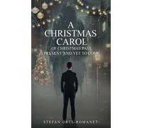 A Christmas Carol: Of Christmas Past, Present and Yet to Come