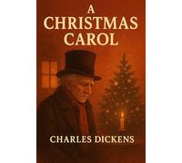 A Christmas Carol: Original 1843 Edition With Colour Illustrations by J Leech