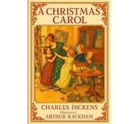 A Christmas Carol: The Beloved Holiday Story - Edited and Enriched with Classic Artwork by Arthur Rackham