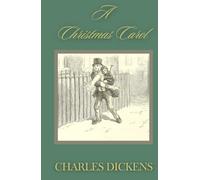 A Christmas Carol: The Original 1843 Illustrated Christmas Classic