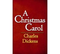 A Christmas Carol: The Original & Complete Edition