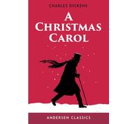 A Christmas Carol : The Original Unabridged Text