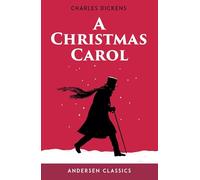 A Christmas Carol: The Original Unabridged Text (Andersen YA Classics)