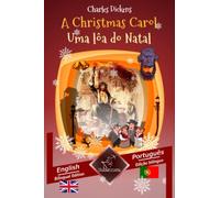 A Christmas Carol - Uma lôa do Natal: Bilingual parallel text - Texto bilíngue em paralelo: English - Portuguese / Inglês - Português