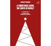 A Christmas carol - Un canto di Natale. Edizione bilingue inglese e italiano: Testi integrali affiancati nella stessa pagina
