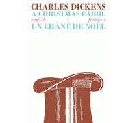 A Christmas Carol/Un Chant de Noel : Bilingual Parallel Text in English/Francais