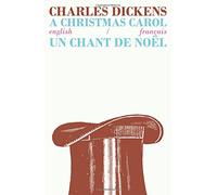 A Christmas Carol/Un Chant de Noel: Bilingual Parallel Text in English/Francais