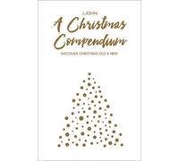 A Christmas Compendium: Discover Christmas Old & New