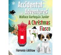 A Christmas Fiasco: A Christmas Rhyming Story about Wallace the Dog - Perfect for Children 3-8 (The Accidental Adventures of Wallace Harlequin ... Junior: Rhyming Dog Stories for Kids)