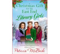 A Christmas Gift for the East End Library Girls: A festive wartime saga from Patricia McBride