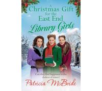 A Christmas Gift for the East End Library Girls: A festive wartime saga, perfect for the holidays from Patricia McBride (Library Girls, 3)