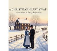 A Christmas Heart Swap: An Amish Holiday Romance