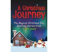 A Christmas Journey The Magical Christmas Eve, bedtime stories from 6-10