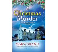 A Christmas Murder: A BRAND NEW gripping, festive cosy mystery from Mary Grand for Christmas 2024
