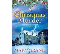 A Christmas Murder: A BRAND NEW gripping, festive cosy mystery from Mary Grand for Christmas 2024