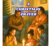 A CHRISTMAS PRAYER: GOD ANSWERS PRAYER
