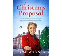 A Christmas Proposal : The uplifting, festive WW2 romance saga novel
