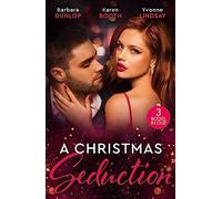 A Christmas Seduction: Twelve Nights of Temptation (Whiskey Bay Brides) / A Christmas Rendezvous / The Christmas Baby Bonus