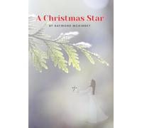 A CHRISTMAS STAR: A Christmas Story of Faith, Memory, and Miracles