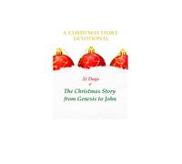 A Christmas Story Devotional: 31 Days of the Christmas Story from Genesis to John