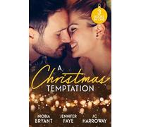A Christmas Temptation: Tempting the Billionaire (Passion Grove) / Snowbound with the Soldier / The Proposition