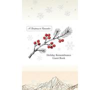 A Christmas to Remember: Holiday Remembrance Guest Book for Memories, Tributes & Family Reflections