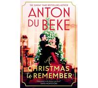 A Christmas to Remember : The festive feel-good romance from the Sunday Times bestselling author and national treasure, Anton Du Beke