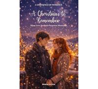 A Christmas to Remember: When Love Awakens Forgotten Memories - A Christmas of Romance