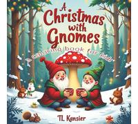 A Christmas With Gnomes, Coloring Book for Kids: This delightful Christmas coloring book is perfect for kids who love gnomes, Christmas, and creative coloring adventures.