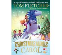A Christmasaurus Carol: A brand-new festive adventure from number-one-bestselling author Tom Fletcher (The Christmasaurus, 7)