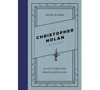 A Christopher Nolan Dictionary: An A-Z of the iconic director and his work (Director Dictionaries)