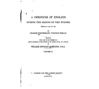 A Chronicle of England During the Reigns of the Tudors, from A.D. 1485 to 1559