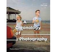 A Chronology of Photography : A Cultural Timeline from Camera Obscura to Instagram