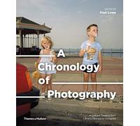 A Chronology of Photography : A Cultural Timeline from Camera Obscura to Instagram