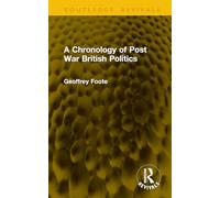 A Chronology of Post War British Politics (Routledge Revivals)