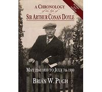 A Chronology of the Life of Sir Arthur Conan Doyle - Revised 2018 Edition