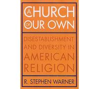 A Church of Our Own: Disestablishment and Diversity in American Religion