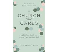 A Church That Cares: A Biblical Guide to Loving One Another Well (Practical Building Blocks for Creating a Caring Church Culture of Loving One Another)