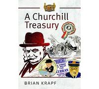 A Churchill Treasury : Sir Winston’s Public Service through Memorabilia