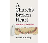 A Church's Broken Heart: Mason Dixon Methodism