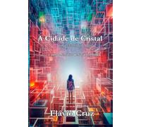 A Cidade de Cristal: uma eternidade digital