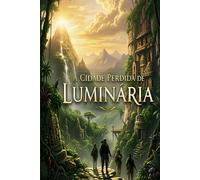 A Cidade Perdida de Luminária: Uma fábula sobre juventude, sacrifício e o preço da eternidade