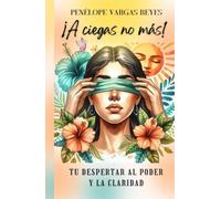 ¡A ciegas no más!: Tu despertar al popder y la claridad