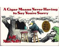 A Cigar Means Never Having to Say You're Sorry by Jeff MacNelly (1989-03-03)