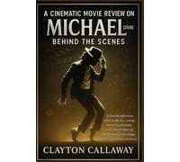 A CINEMATIC MOVIE REVIEW ON MICHAEL [2026] Behind The Scenes: A detailed exploration of the production, casting, musical authenticity, and cultural ... biopic, balancing fame and controversy.